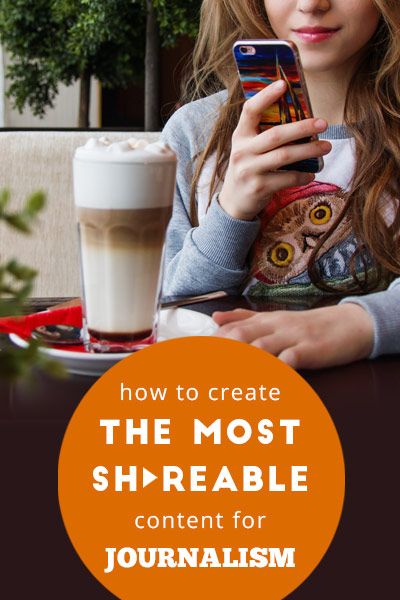 How to create the most shareable content for journalism